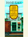Cover image for Fried Green Tomatoes at the Whistle Stop Cafe